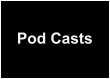 Pod Casts
